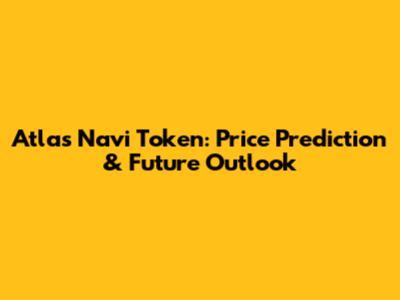 Atlas Navi Token: Price Prediction & Future Outlook