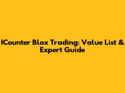 ICounter Blox Trading: Value List & Expert Guide