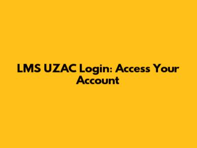 LMS UZAC Login: Access Your Account