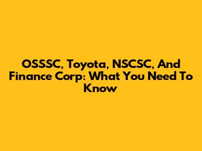 OSSSC, Toyota, NSCSC, And Finance Corp: What You Need To Know