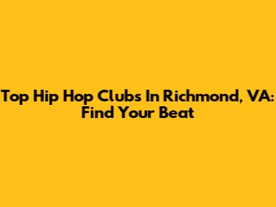 Top Hip Hop Clubs In Richmond, VA: Find Your Beat